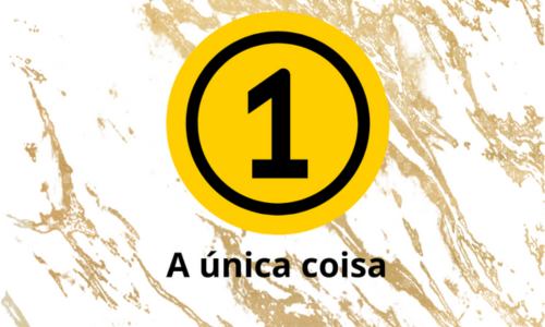 A Técnica de “One Thing” (Uma Coisa): Como Focar no Essencial para Aumentar Sua Produtividade